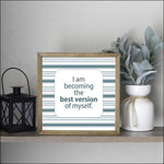 I Am Becoming The Best Version Of Myself